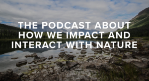 A screenshot of Confluence Radio's podcast - The podcast about how we impact and interact with Nature